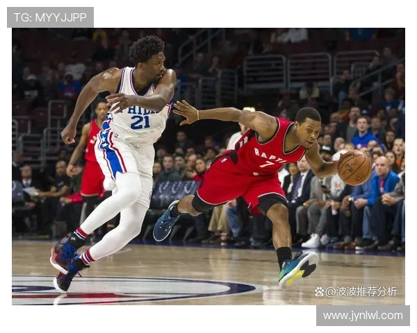 76人季后赛对决猛龙的精彩瞬间与战术分析回顾